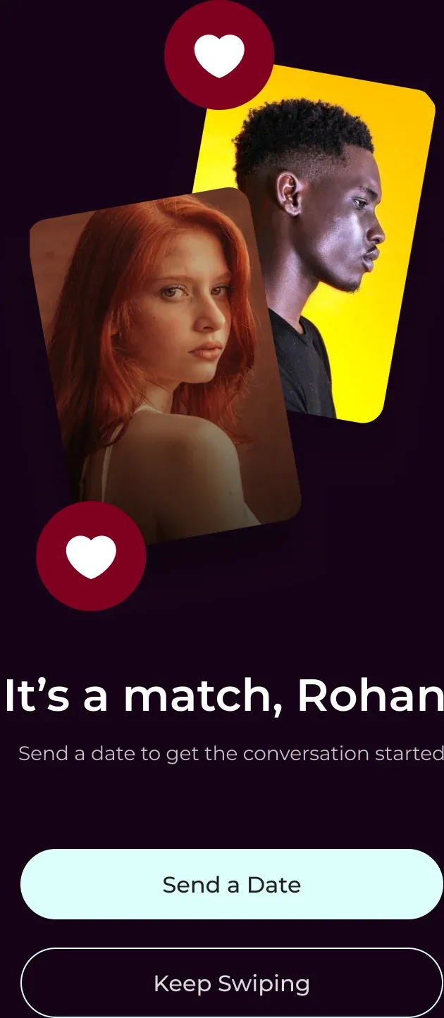 A match screen reading "It's a match, Rohan," with buttons to Send a Date or Keep Swiping.